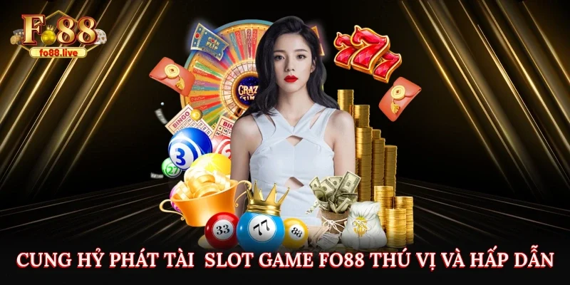 Cung Hỷ Phát Tài – Slot Game Fo88 Thú Vị Hấp Dẫn Nên Chơi Thử 1 Lần